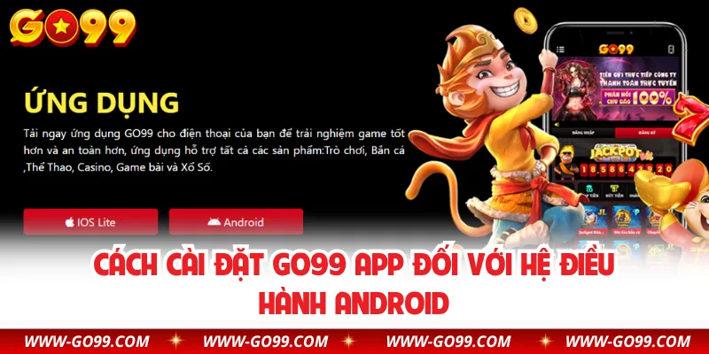 Cách cài đặt GO99 app đối với hệ điều hành Android