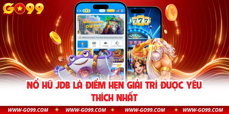 Nổ hũ JDB là điểm hẹn giải trí được yêu thích nhất